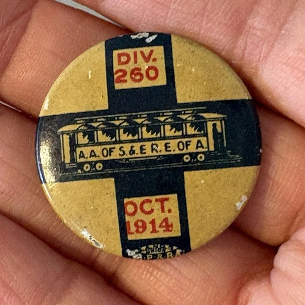 1914 A.A. of S.&E.R.E of A. DIV. 260 Trolley Union Celluloid Pinback Button